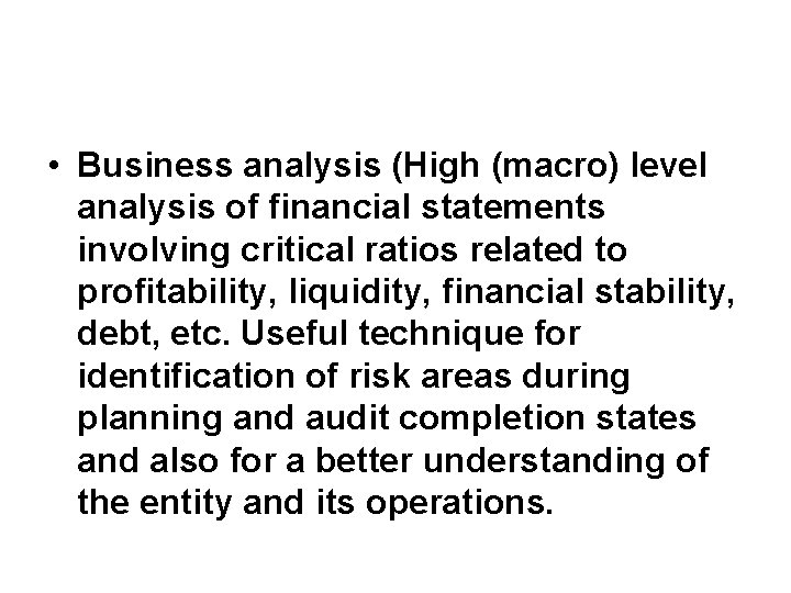  • Business analysis (High (macro) level analysis of financial statements involving critical ratios