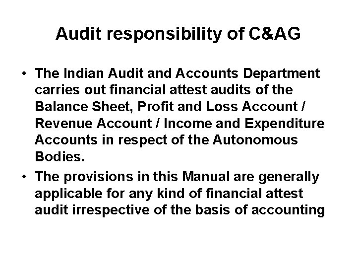 Audit responsibility of C&AG • The Indian Audit and Accounts Department carries out financial