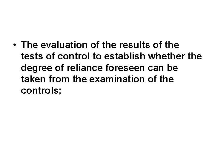  • The evaluation of the results of the tests of control to establish