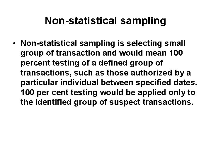 Non-statistical sampling • Non-statistical sampling is selecting small group of transaction and would mean