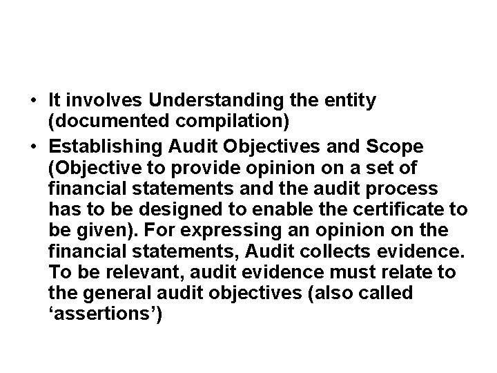  • It involves Understanding the entity (documented compilation) • Establishing Audit Objectives and