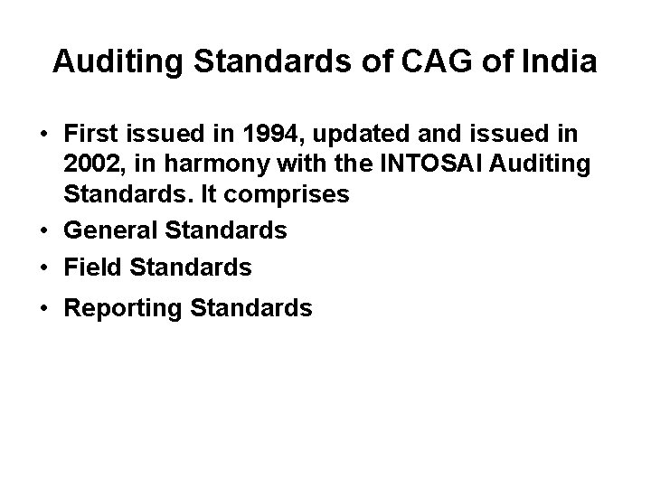 Auditing Standards of CAG of India • First issued in 1994, updated and issued