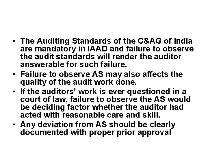  • The Auditing Standards of the C&AG of India are mandatory in IAAD