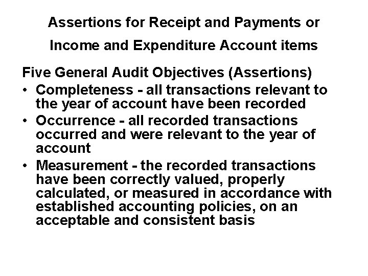 Assertions for Receipt and Payments or Income and Expenditure Account items Five General Audit