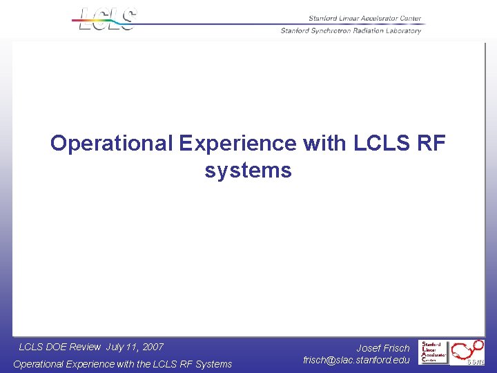 Operational Experience with LCLS RF systems LCLS DOE Review July 11, 2007 Operational Experience