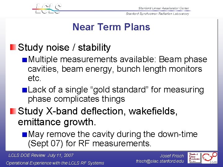 Near Term Plans Study noise / stability Multiple measurements available: Beam phase cavities, beam