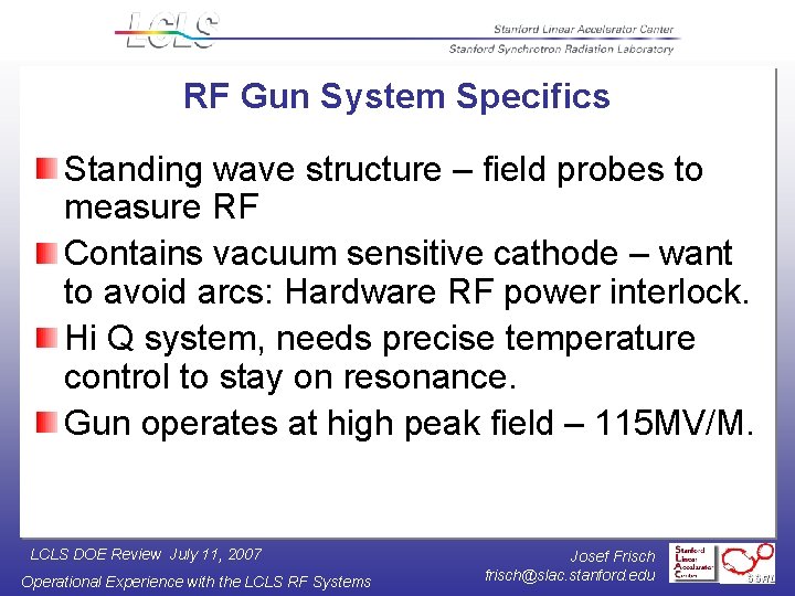 RF Gun System Specifics Standing wave structure – field probes to measure RF Contains