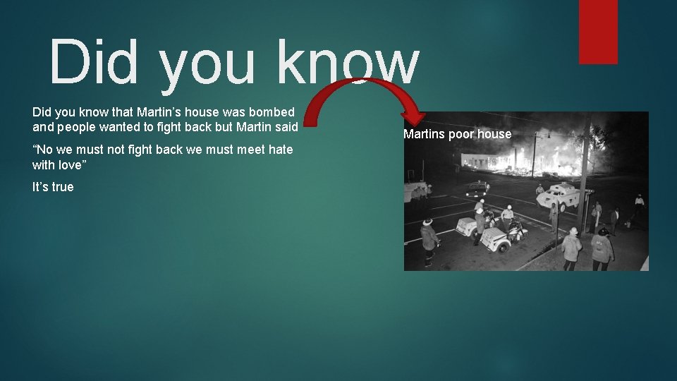 Did you know that Martin’s house was bombed and people wanted to fight back