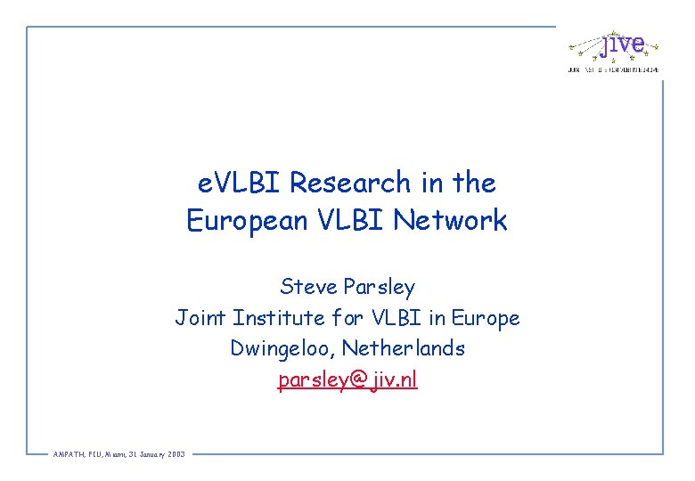e. VLBI Research in the European VLBI Network Steve Parsley Joint Institute for VLBI