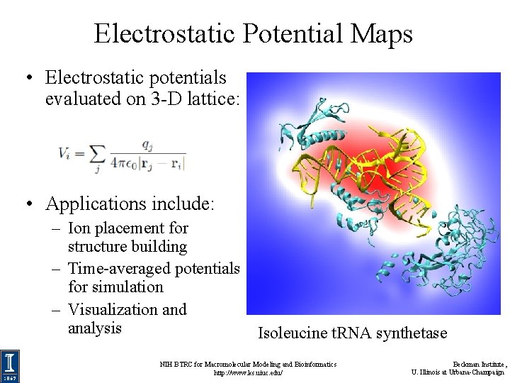 Electrostatic Potential Maps • Electrostatic potentials evaluated on 3 -D lattice: • Applications include: