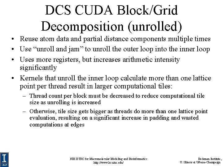 DCS CUDA Block/Grid Decomposition (unrolled) • Reuse atom data and partial distance components multiple