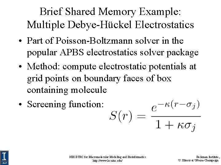 Brief Shared Memory Example: Multiple Debye-Hückel Electrostatics • Part of Poisson-Boltzmann solver in the