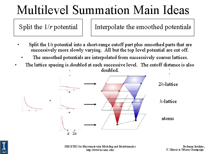 Multilevel Summation Main Ideas Split the 1/r potential Interpolate the smoothed potentials • Split