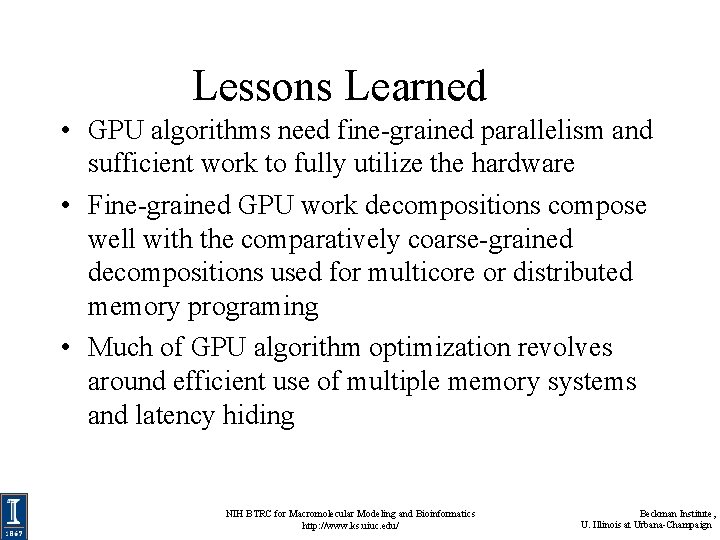 Lessons Learned • GPU algorithms need fine-grained parallelism and sufficient work to fully utilize