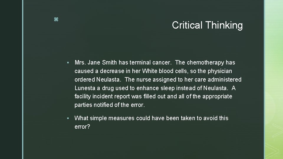 z Critical Thinking § Mrs. Jane Smith has terminal cancer. The chemotherapy has caused