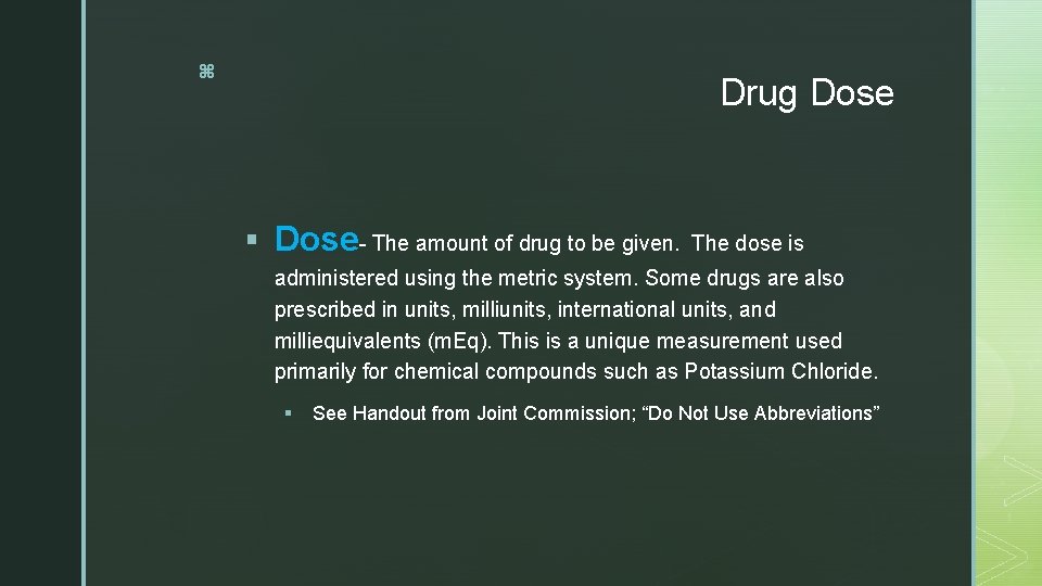 z Drug Dose § Dose- The amount of drug to be given. The dose