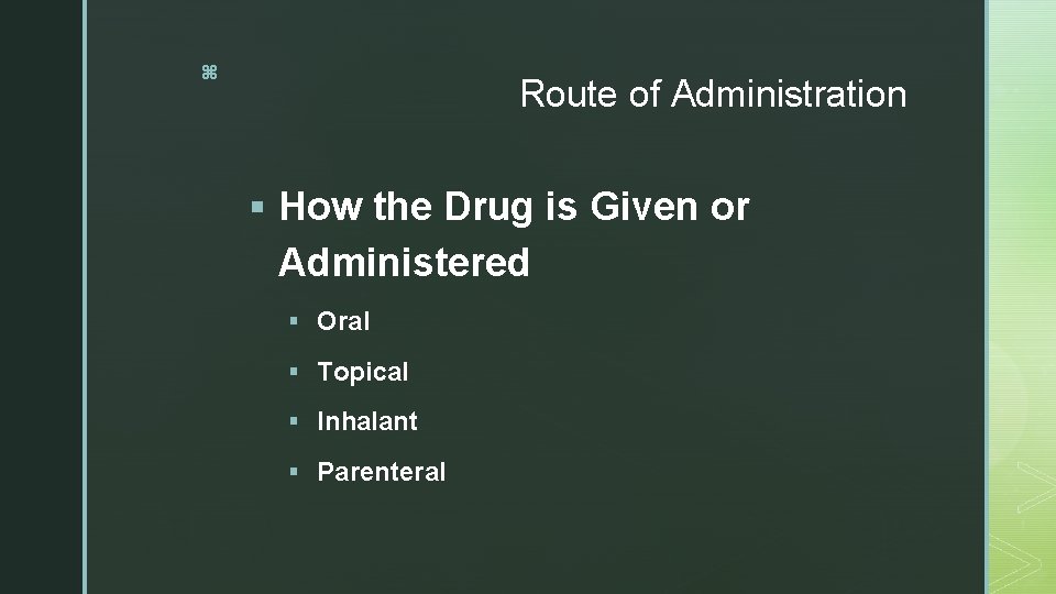 z Route of Administration § How the Drug is Given or Administered § Oral