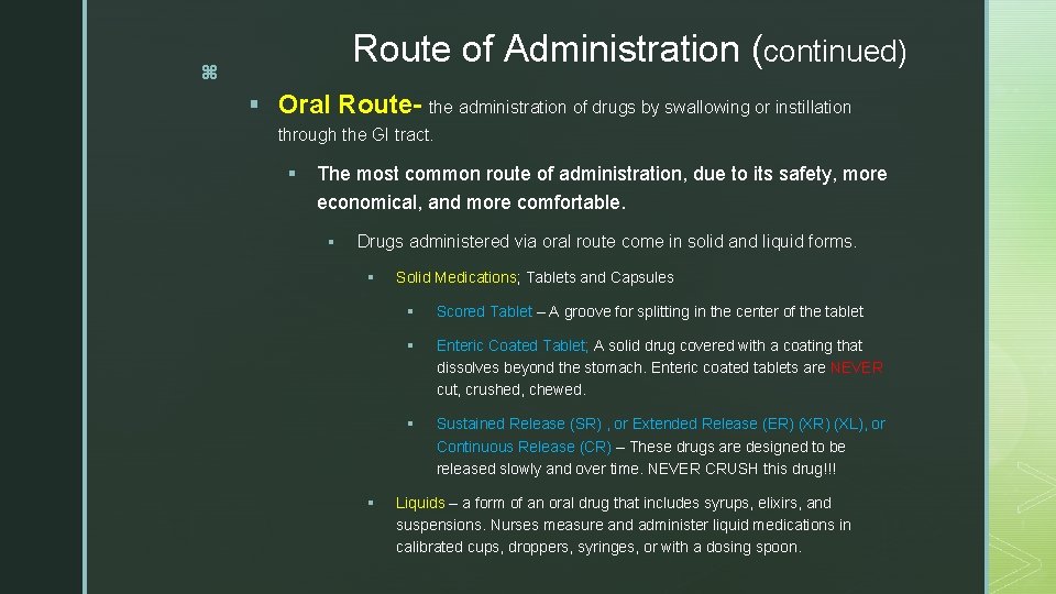 Route of Administration (continued) z § Oral Route- the administration of drugs by swallowing