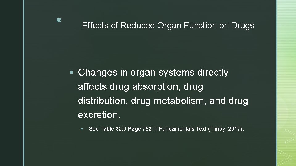 z Effects of Reduced Organ Function on Drugs § Changes in organ systems directly