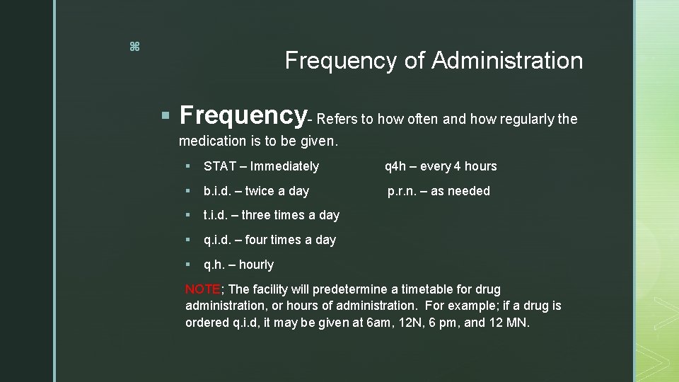 z Frequency of Administration § Frequency- Refers to how often and how regularly the