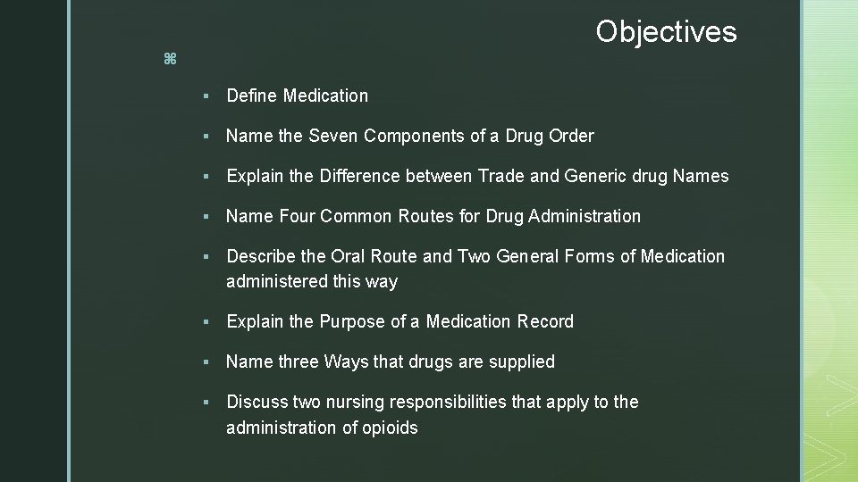 Objectives z § Define Medication § Name the Seven Components of a Drug Order