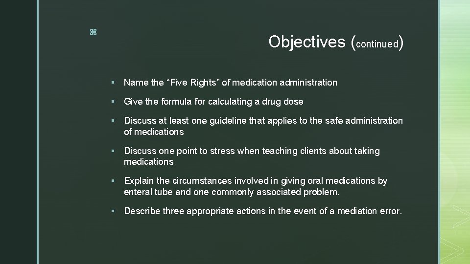 z Objectives (continued) § Name the “Five Rights” of medication administration § Give the