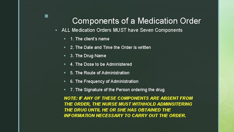 z Components of a Medication Order § ALL Medication Orders MUST have Seven Components