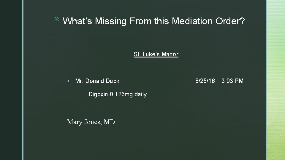 z What’s Missing From this Mediation Order? St. Luke’s Manor § Mr. Donald Duck