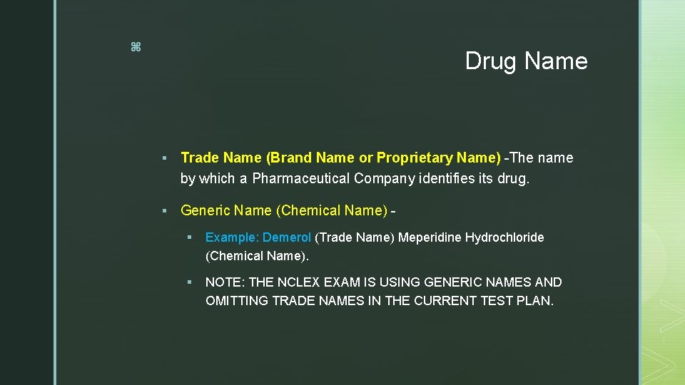 z Drug Name § Trade Name (Brand Name or Proprietary Name) -The name by