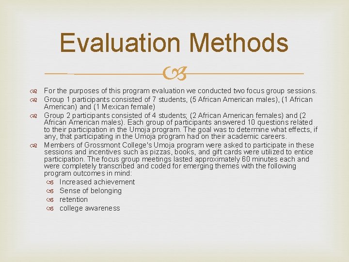 Evaluation Methods For the purposes of this program evaluation we conducted two focus group