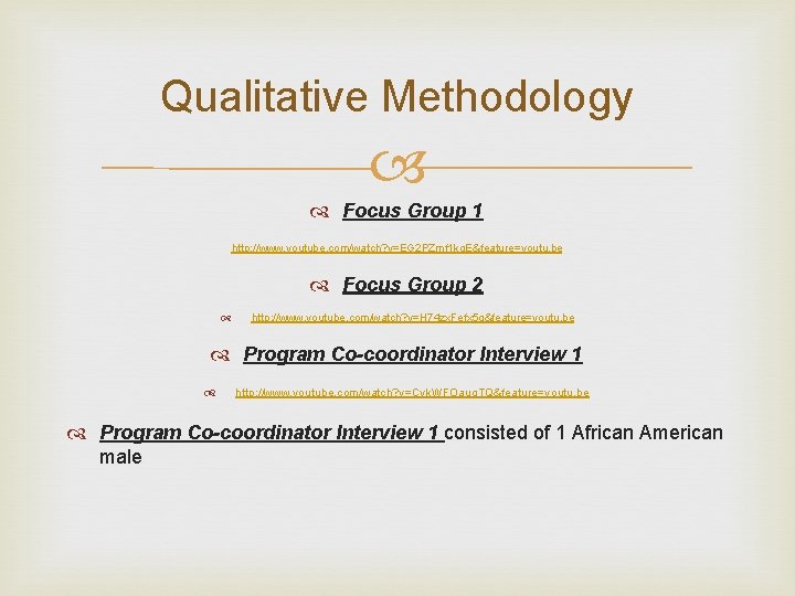 Qualitative Methodology Focus Group 1 http: //www. youtube. com/watch? v=EG 2 PZmf 1 kg.