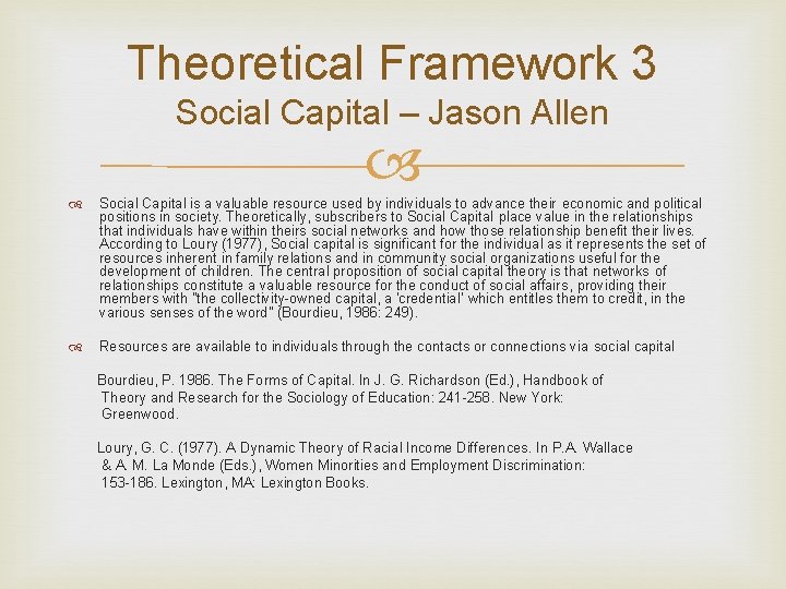 Theoretical Framework 3 Social Capital – Jason Allen Social Capital is a valuable resource