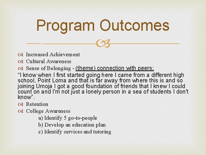 Program Outcomes Increased Achievement Cultural Awareness Sense of Belonging - (theme) connection with peers;