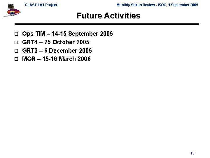GLAST LAT Project Monthly Status Review - ISOC, 1 September 2005 Future Activities Ops