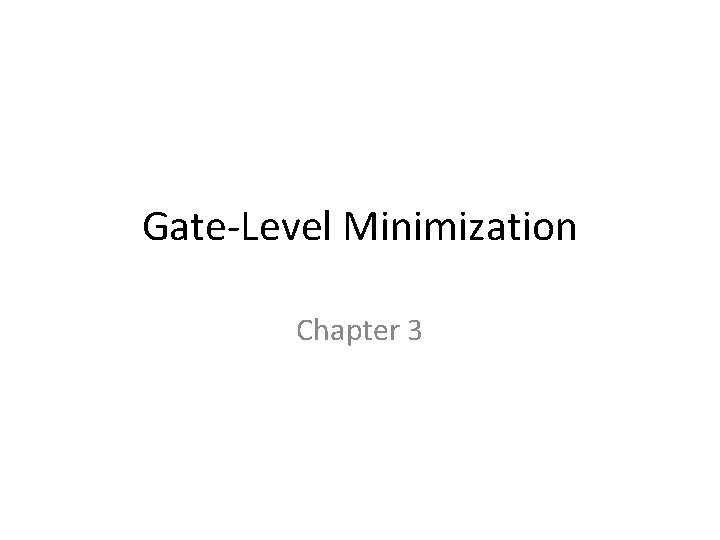 Gate-Level Minimization Chapter 3 