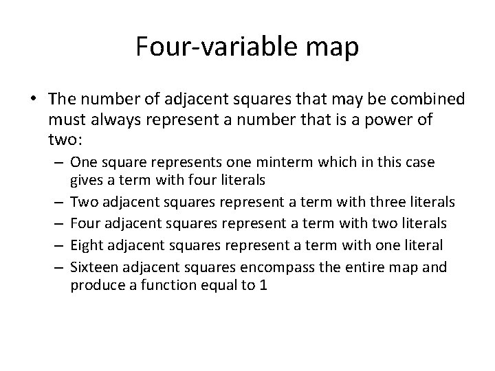 Four-variable map • The number of adjacent squares that may be combined must always