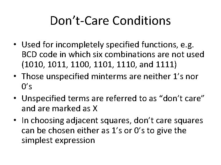 Don’t-Care Conditions • Used for incompletely specified functions, e. g. BCD code in which