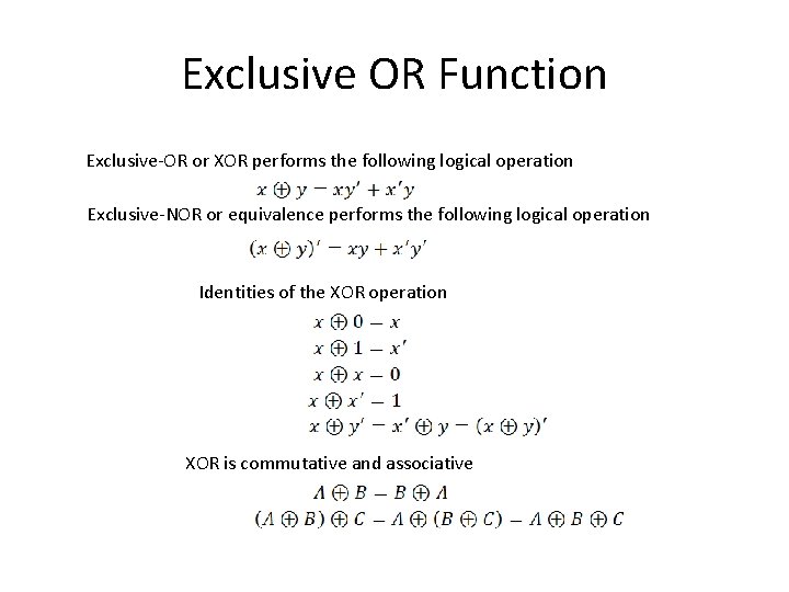 Exclusive OR Function Exclusive-OR or XOR performs the following logical operation Exclusive-NOR or equivalence