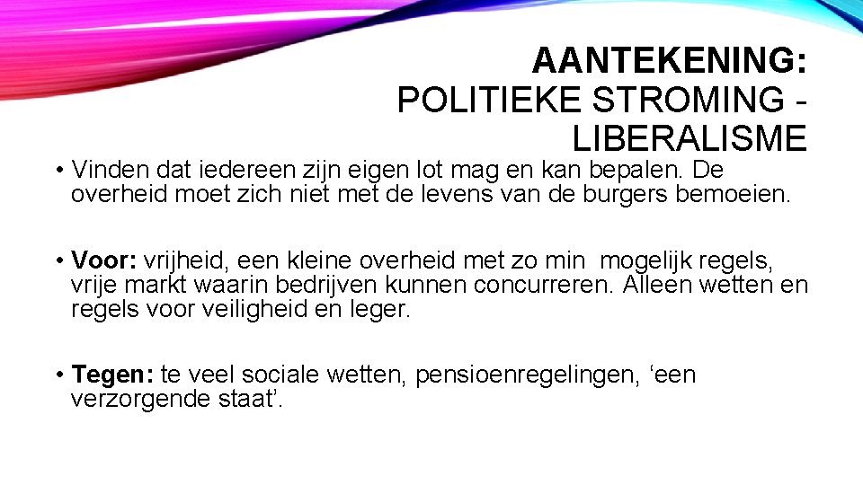 AANTEKENING: POLITIEKE STROMING LIBERALISME • Vinden dat iedereen zijn eigen lot mag en kan