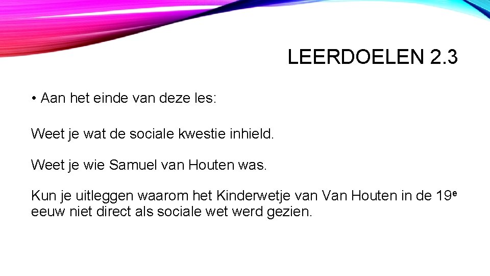 LEERDOELEN 2. 3 • Aan het einde van deze les: Weet je wat de