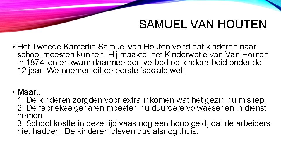 SAMUEL VAN HOUTEN • Het Tweede Kamerlid Samuel van Houten vond dat kinderen naar