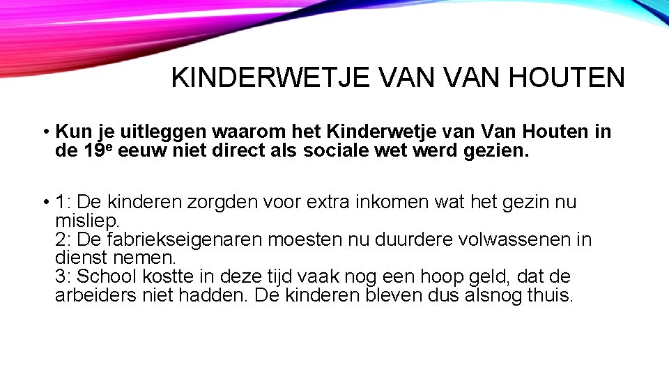 KINDERWETJE VAN HOUTEN • Kun je uitleggen waarom het Kinderwetje van Van Houten in