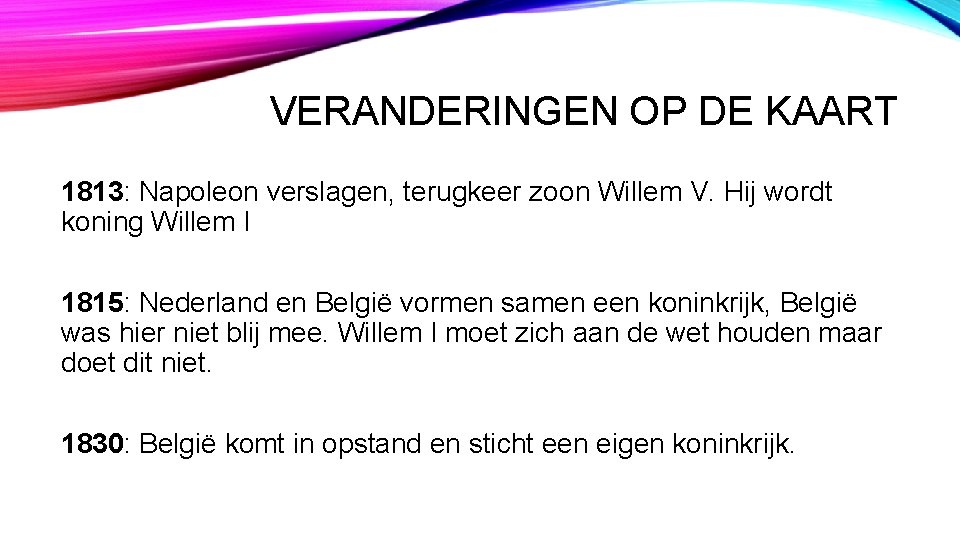 VERANDERINGEN OP DE KAART 1813: Napoleon verslagen, terugkeer zoon Willem V. Hij wordt koning