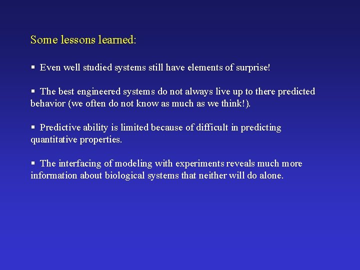 Some lessons learned: § Even well studied systems still have elements of surprise! §