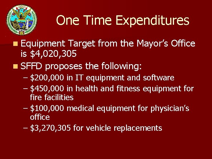 One Time Expenditures n Equipment Target from the Mayor’s Office is $4, 020, 305