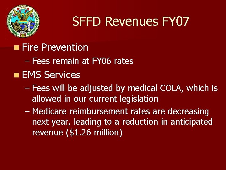 SFFD Revenues FY 07 n Fire Prevention – Fees remain at FY 06 rates