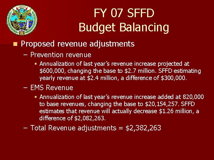 FY 07 SFFD Budget Balancing n Proposed revenue adjustments – Prevention revenue § Annualization