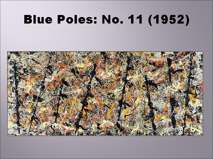 Blue Poles: No. 11 (1952) 