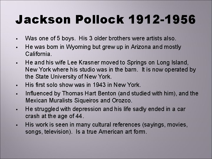 Jackson Pollock 1912 -1956 § § § § Was one of 5 boys. His