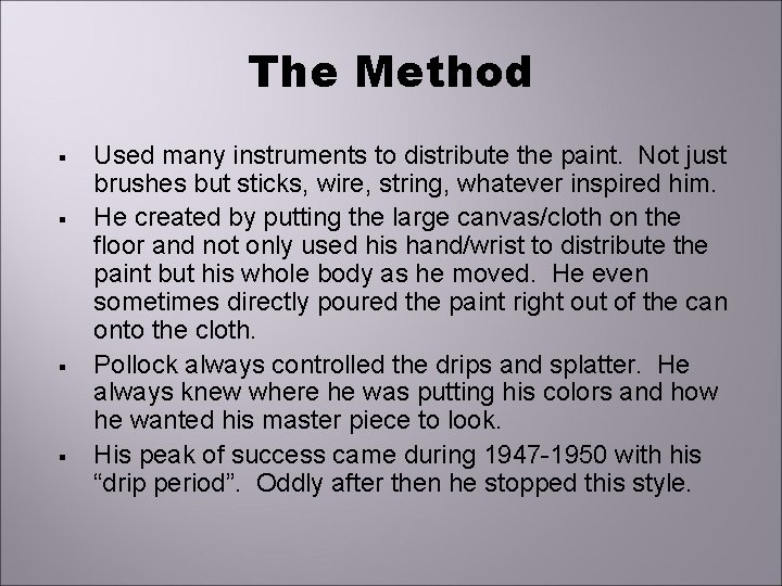 The Method § § Used many instruments to distribute the paint. Not just brushes